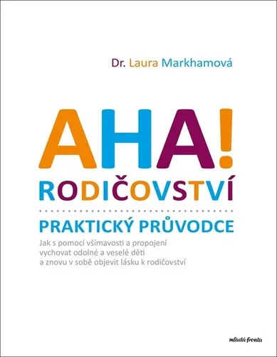 AHA! Rodičovství - Praktický průvodce - Laura Markhamová