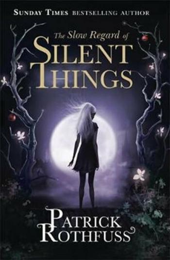 The Slow Regard of Silent Things - Patrick Rothfuss