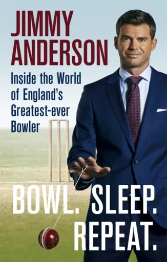Bowl. Sleep. Repeat. - Jimmy Anderson
