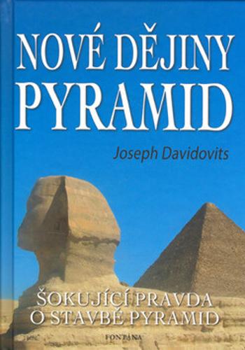 Nové dějiny pyramid - Šokující pravda o stavbě pyramid - Joseph Davidovits