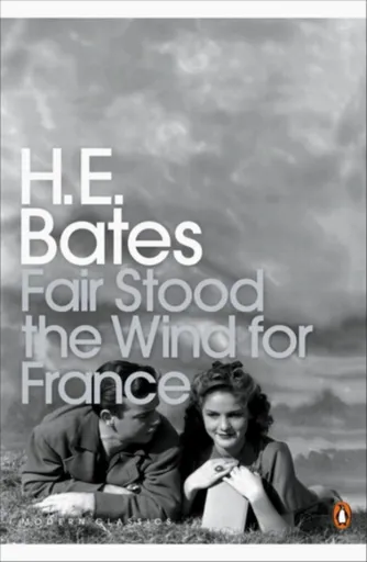 Fair Stood the Wind for France - E. Herbert Bates