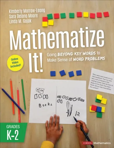 Mathematize It! [Grades K-2] - Sara Delano  Moore, Kimberly Morrow-Leong, Linda M.  Gojak