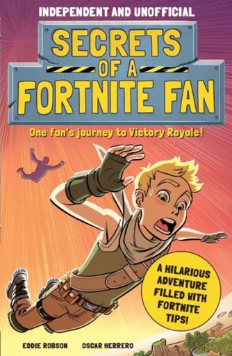 Secrets of a Fortnite Fan (Independent & Unofficial) - Eddie Robson