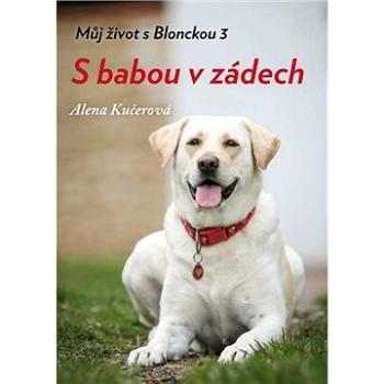 S babou v zádech: Můj život s Blonckou 3 (978-80-7666-002-1)