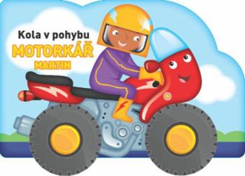 Kola v pohybu Motorkář Martin