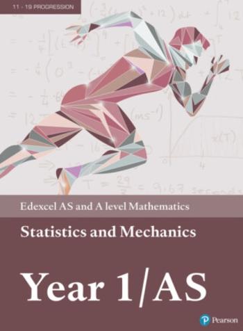 Pearson Edexcel AS and A level Mathematics Statistics & Mechanics Year 1/AS Textbook + e-book - Ian Bettison, Greg Attwood, Bronwen Moran, Alan Clegg,