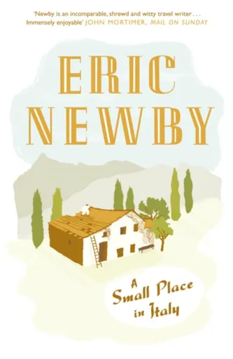 A Small Place in Italy - Eric Newby