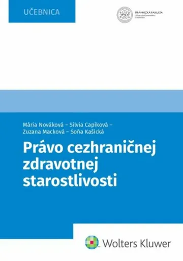 Právo cezhraničnej zdravotnej starostlivosti - Mária Nováková, Silvia Capíková, Zuzana Macková, Soňa Kašická