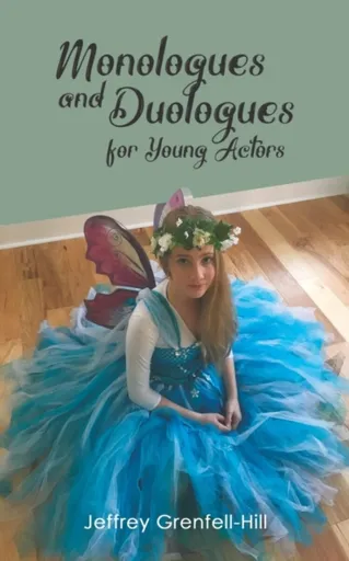 Monologues and Duologues for Young Actors - Jeffrey Grenfell-Hill