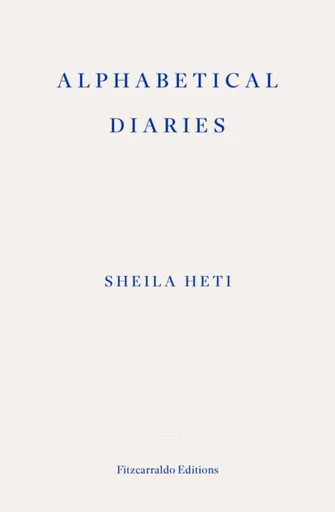 Alphabetical Diaries - Sheila Heti
