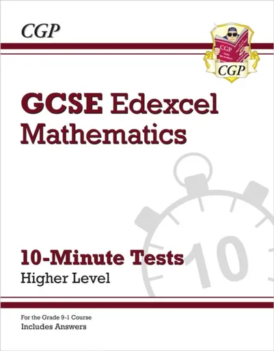 GCSE Maths Edexcel 10-Minute Tests - Higher (includes Answers) - CGP Books