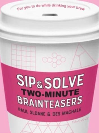 Sip & Solve Two-Minute Brainteasers - Sloane Paul, Des MacHale