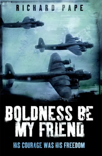 Boldness Be My Friend - Richard Pape