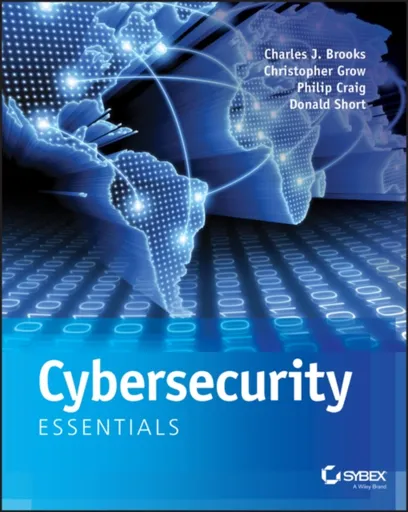 Cybersecurity Essentials - Charles J. Brooks, Philip A., Jr. Craig, Donald Short, Christopher Grow