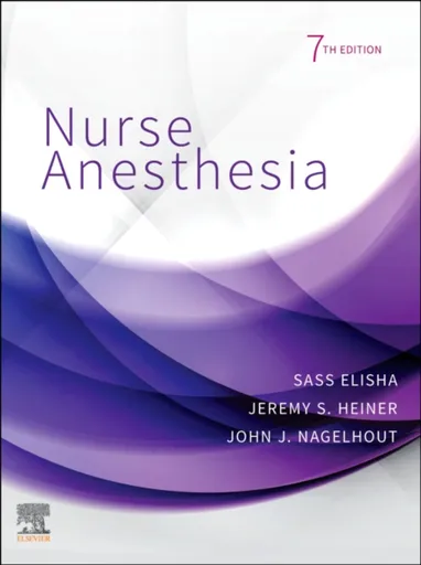 Nurse Anesthesia - Sass  Elisha, John J.  Nagelhout, Jeremy S., EdD, CRNA, FAANA  Heiner