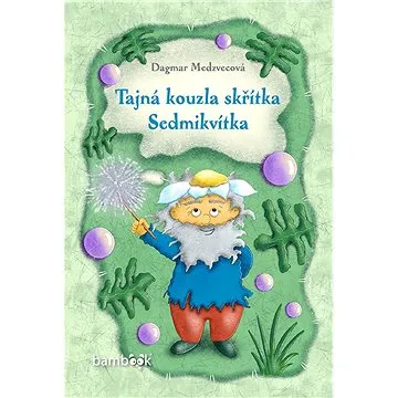 Tajná kouzla skřítka Sedmikvítka (978-80-271-3198-3)