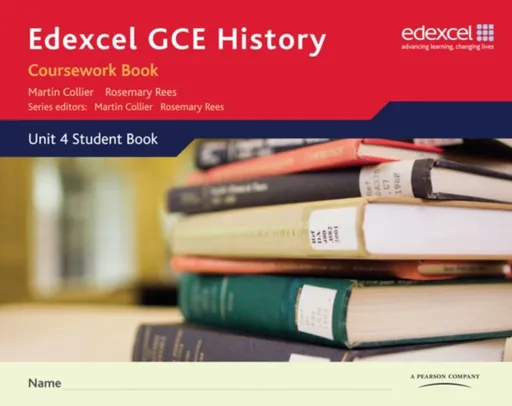 Edexcel GCE History A2 Unit 4 Coursework Book - Rosemary Rees, Martin Collier