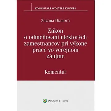 Zákon o odmeňovaní niektorých zamestnancov pri výkone práce vo verejnom záujme: Komentár (978-80-571-0283-0)
