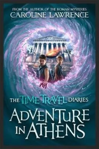 Time Travel Diaries: Adventure in Athens - Lawrence Caroline