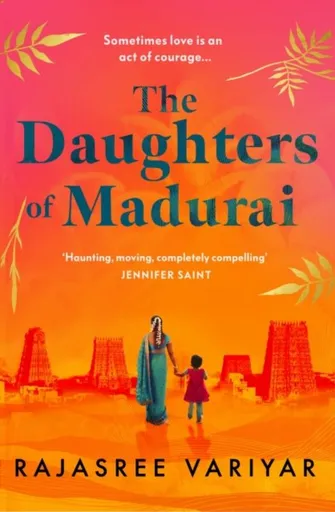 The Daughters of Madurai: Heartwrenching yet ultimately uplifting, this incredible debut will make you think - Variyar Rajasree