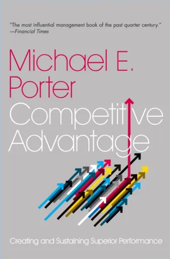 Competitive Advantage - Michael E. Porter