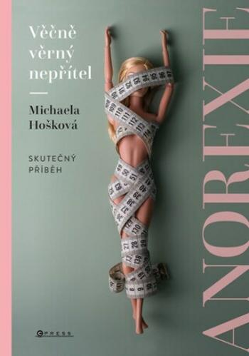 Věčně věrný nepřítel - anorexie (Defekt) - Michaela Hošková