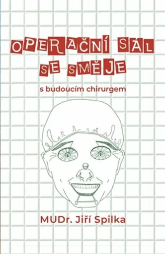 Operační sál se směje - s budoucím chirurgem - Jiří Spilka