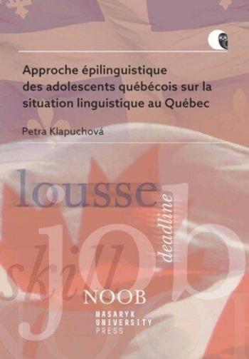 Approche épilinguistique des adolescents québécois sur la situation linguistique au Québec - Klapuchová Petra