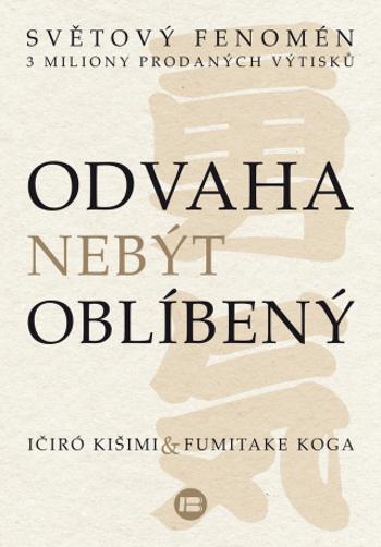 Odvaha nebýt oblíbený - Ičiró Kišimi, Fumitake Koga - e-kniha