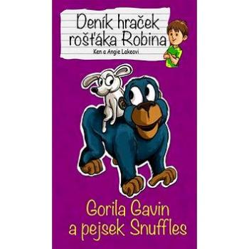 Deník hraček rošťáka Robina Gorila Gavin a pejsek Snuffles (978-80-87588-51-2)