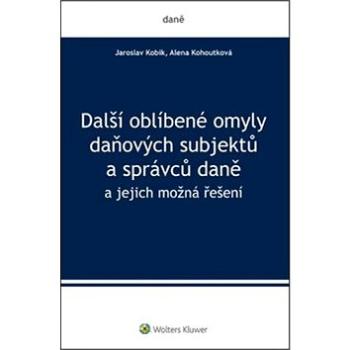 Další oblíbené omyly daňových subjektů a správců daně: a jejich možná řešení (978-80-7552-128-6)