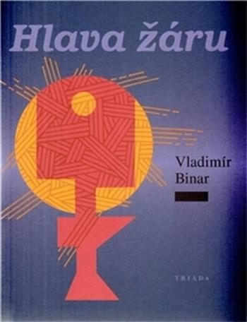 Hlava žáru - Vladimír Binar