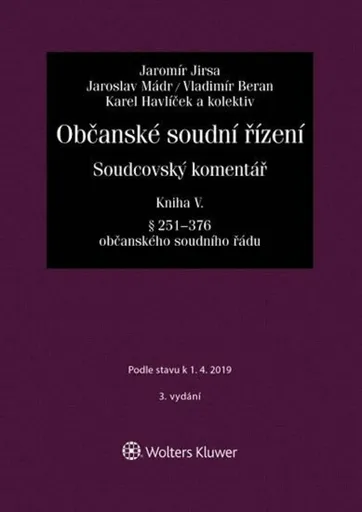 Občanské soudní řízení. Soudcovský komentář. Kniha V (§ 251 až 376 o. s. ř.) - 3. vydání - Jakub Jirsa