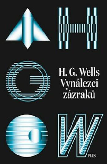 Vynálezci zázraků. Sebrané povídky H. G. Wellse. Svazek I - H.G. Wells