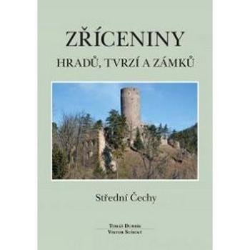 Zříceniny hradů, tvrzí a zámků Střední Čechy (978-80-86781-28-0)