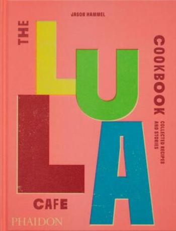 The Lula Cafe Cookbook - Jason Hammel