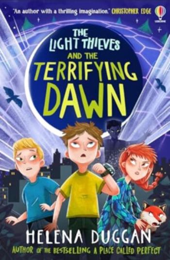 The Light Thieves and the Terrifying Dawn - Duggan Helena