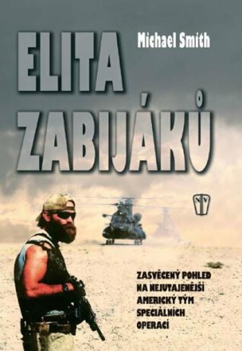 Elita zabijáků - Zasvěcený pohled na nejutajenější americký tým speciálních operací - Michael Smith