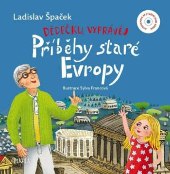 Dědečku, vyprávěj – Příběhy staré Evropy - Ladislav Špaček