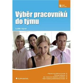 Výběr pracovníků do týmu (978-80-247-1739-5)