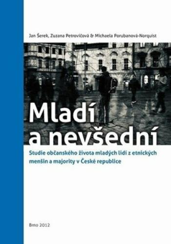 Mladí a nevšední: Studie občanského života mladých lidí z etnických menšin a majority v České republice - Petrovičová Zuzana