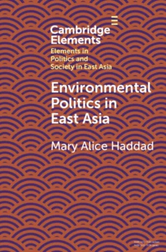 Environmental Politics in East Asia - Mary Alice  Haddad