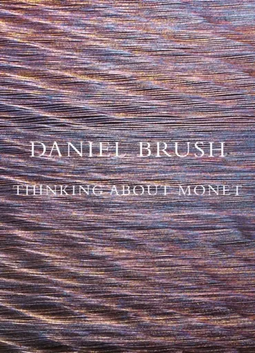 Daniel Brush: Thinking about Monet
