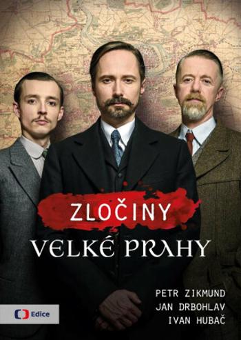 Zločiny Velké Prahy - Jan Drbohlav, Petr Zikmund, Ivan Hubač