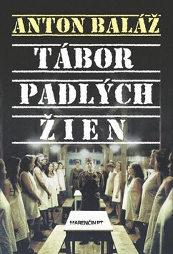 Tábor padlých žien - Anton Baláž