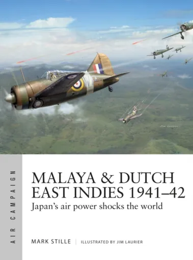 Malaya & Dutch East Indies 1941â€“42 - Mark Stille