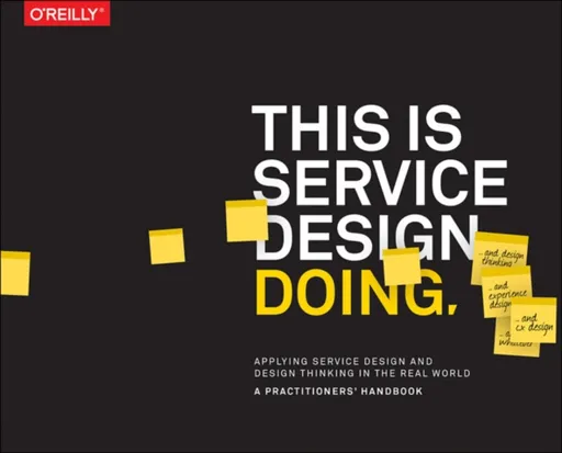This is Service Design Doing - Marc Stickdorn, Adam Lawrence, Markus Edgar Hormess, Jakob Schneider