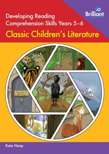Developing Reading Comprehension Skills Years 5-6: Classic Children's Literature - Kate Heap
