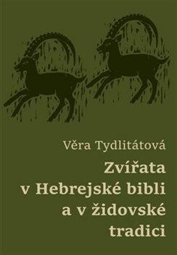 Zvířata v Hebrejské bibli a v židovské tradici - Věra Tydlitátová