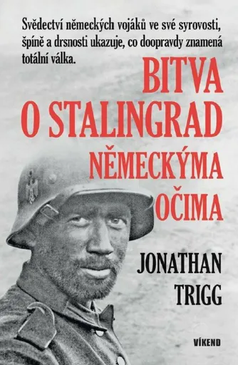 Bitva o Stalingrad německýma očima - Jonathan Trigg